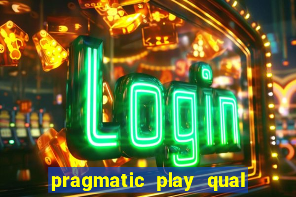 pragmatic play qual jogo paga mais